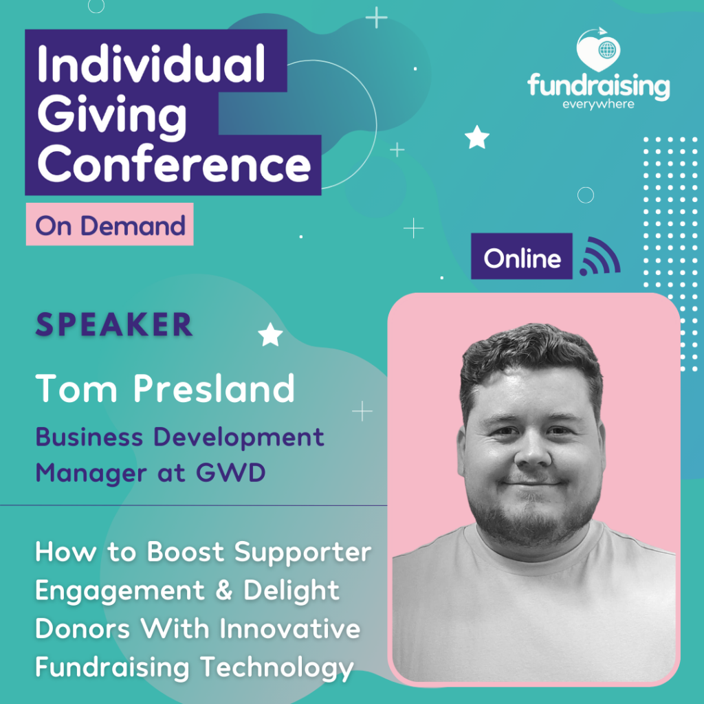 How to boost supporter engagement and delight donors with innovative fundraising technology with Tom Presland
